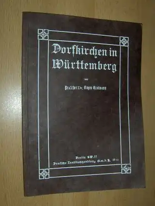 Gradmann, Professor Dr. Eugen und Pfarrer Hans von Lüpke (Hrsg.): Dorfkirchen in Württemberg *. 
