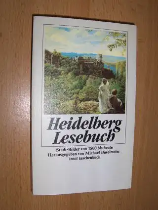 Buselmeier (Hrsg.), Michael: Heidelberg Lesebuch *. Stadt-Bilder von 1800 bis heute. 