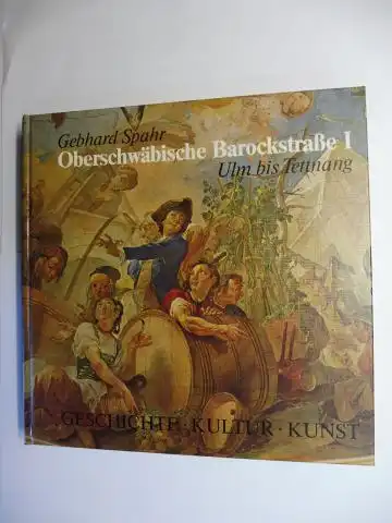 Spahr, Gebhard: Oberschwäbische Barockstrasse I - GESCHICHTE KUNST KULTUR. + AUTOGRAPH *. Ulm bis Tettnang. 