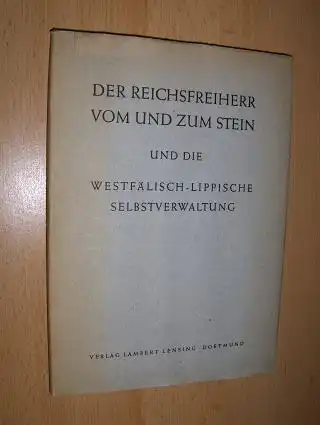 Bach (Hrsg.), Ernst: DER REICHSFREIHERR VOM UND ZUM STEIN UND DIE WESTFÄLISCH-LIPPISCHE SELBSTVERWALTUNG. Unter Mitarbeit. 