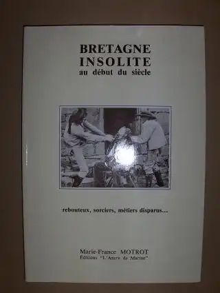 Motrot, Marie-France: BRETAGNE INSOLITE au debut du siecle. 