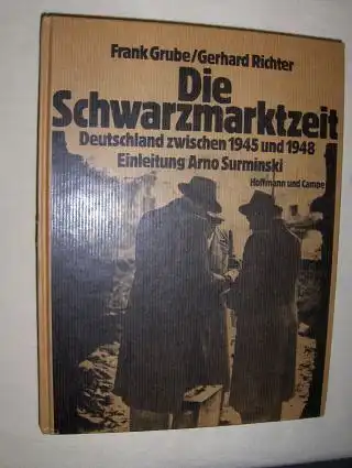 Grube *, Frank: Die Schwarzmarktarbeit. Deutschland zwischen 1945 und 1948. Einleitung Arno Surminski. 