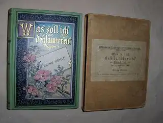 Henle, Elise: Was soll ich deklamieren ? Eine Auslese der besten Deklamationsstücke ernsten und heiteren Inhalts. Unter Mitwirkung der ersten deutschen Bühnengrößen gesammelt und herausgegeben. 