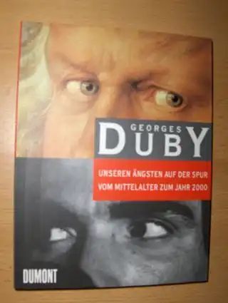 Duby, Georges: UNSEREN ÄNGSTEN AUF DER SPUR VON MITTELALTER ZUM JAHR 2000. 