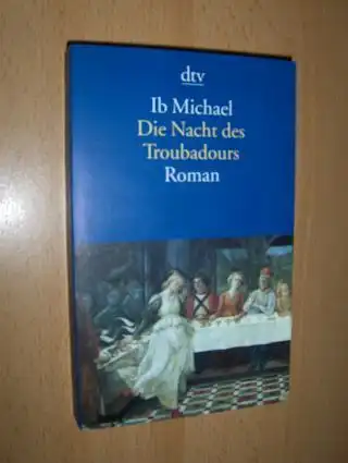 Michael, Ib: Die Nacht des Troubadours. Roman. 
