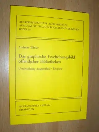 Bienert (Geleitwort), F.A. und Andreas Winter: Das graphische Erscheinungsbild öffentlicher Bibliotheken *. Untersuchung ausgewählter Beispiele. 
