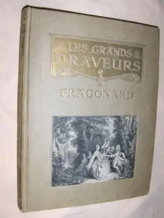 FRAGONARD MOREAU LE JEUNE et les Graveurs Francais de la fin du XVIIIe Siecle *. 