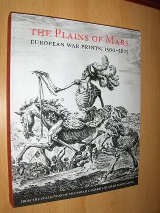 Clifton, James and Leslie M. Scattone: THE PLAINS OF MARS *. EUROPEAN WAR PRINTS, 1500-1825, FROM THE COLLECTION OF THE SARAH CAMPBELL BLAFFER FOUNDATION. 