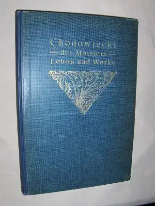 Meyer *, Ferdinand: Chodowiecki der Peintre Graveur. Im Lichte seiner und unserer Zeit dargestellt. 