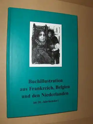 Kritter (Hrsg.), Ulrich von, Jessica Lehmann (Mitarbeit) Bodo Zelinsky (Mitarbeit) u. a: Buchillustration aus Frankreich, Belgien und den Niederlanden im 20. Jahrhundert *. 