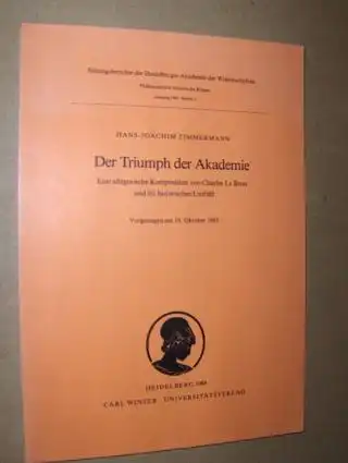Zimmermann, Hans-Joachim: Der Triumph der Akademie *. Eine allegorische Komposition von Charles Le Brun und ihr historisches Umfeld. Vorgetragen am 19. Oktober 1985. 