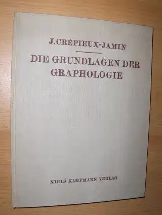 Crepieux-Jamin, J., Robert Saudek (Vorwort) und Dr. Wolf Stechele (Übersetzer a. d. Franz.): DIE GRUNDLAGEN DER GRAPHOLOGIE und der Schriftexpertise.