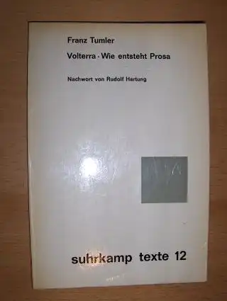 Tumler, Franz und Rudolf Hartung (Nachwort): Volterra . Wie ensteht Prosa *. 