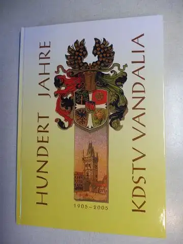 Scheuerer, Hans und Guido Herr *: FESTSCHRIFT 100 JAHRE KDStV VANDALIA PRAG ZU MÜNCHEN 1905-2005. Mit Beiträge. 