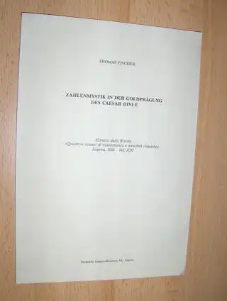 Fischer, Thomas: ZAHLENMYSTIK IN DER GOLDPRÄGUNG DES CAESAR DIVI F. Ein Prinzip augusteischer Ideologie und Propaganda. Estratto dalla Rivista "Quaderni ticinesi di numismatica e antichita classiche" Lugano - Vol. XIII. 