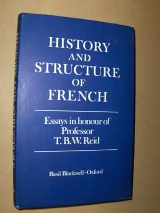 Barnett (Editor), F. J., A. D. Crow (Edit.)  Robson-Rothwell-Ullmann a. o: HISTORY AND STRUCTURE OF FRENCH. Essays in the Honour of Professor T. B. W. Reid. 