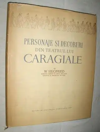 Siegfried *, W: PERSONAJE SI DECORURI DIN TEATRUL LUI CARAGIALE. 