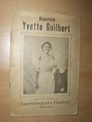 Bolten-Baeckers (Übersetz.): Repertoir Yvette Guilbert während ihres Gastpiels am Gaertnerplatz-Theater in München. 