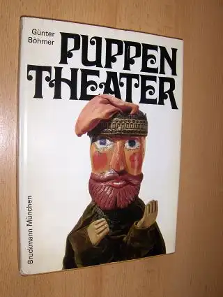 Böhmer, Günter: PUPPENTHEATER ( PUPPEN THEATER ). Figuren und Dokumente aus der Puppentheater-Sammlung der Stadt München. 