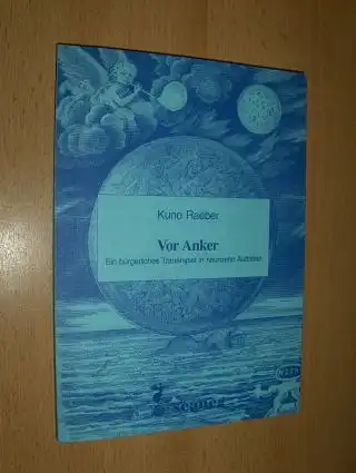 Raeber, Kuno: Vor Anker *. Ein bürgerliches Trauerspiel in neunzehn Auftritten mit Illustrationen von Fabius von Gugel. 