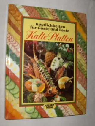 Pfliegner, Ingo: Köstlichkeiten für Gäste ind Feste KALTE PLATTEN. 