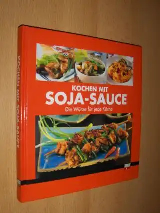 Marquard, Wolfgang: KOCHEN MIT SOJA-SAUCE *. Die Würze für jede Küche. 