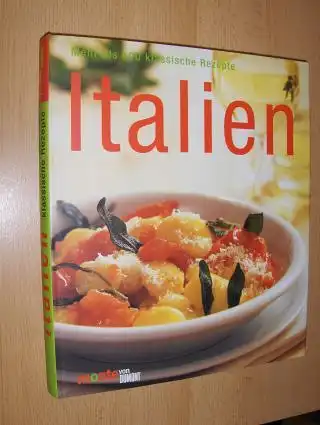 Kellermann, Monika und Gertrud Köhn: Italien *. Mehr als 100 klassische Rezepte. 