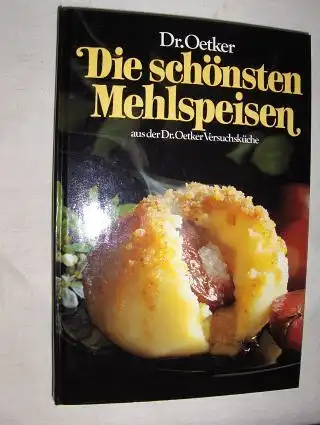 Elges (Manuskript), Annette: Die schönsten Mehlspeisen aus der Dr.Oetker Versuchsküche. 