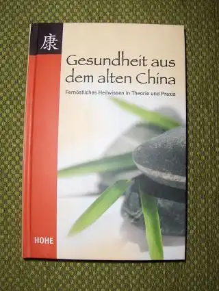 Gross, Linda: Gesundheit aus dem alten China. Fernöstliches Heilwissen in Theorie und Praxis. 