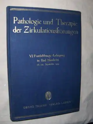 Weizsäcker (Beitrag), Prof. Dr. Viktor von: Pathologie und Therapie der Zirkulationsstörungen. VI. Fortbildungs-Lehrgang in Bad Nauheim 18.-20. September 1929. Mit versch. Beiträgen von versch. Ärzte (Professoren...). 