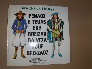 Helias *, Per Jakez: PENAOZ E TEUAS EUR BREIZAD DA VEZA ROUE BRO-ZAOZ * - (Comment un Breton devint roi d`Angleterre). Dessins de CLAUDE KERFRIDEN. 
