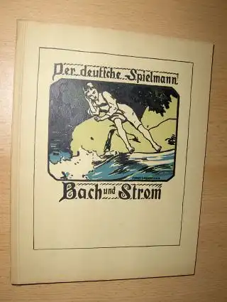 Bach und Strom *. Der deutsche Strom, wie er wird und was erbedeutet. Bildschmuck von Ernst Liebermann. 