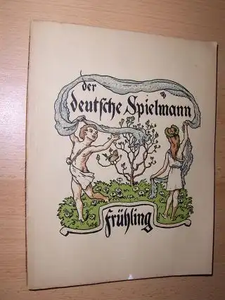 Frühling *. Der deutsche Lenz und was er blühn und werden läßt. Bildschmuck von Hans von Volkmann. 