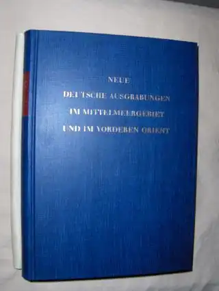 Autorenkollektiv: Neue Deutsche Ausgrabungen im Mittelmeergebiet und im Vorderen Orient. Deutsches Archäologisches Institut. 