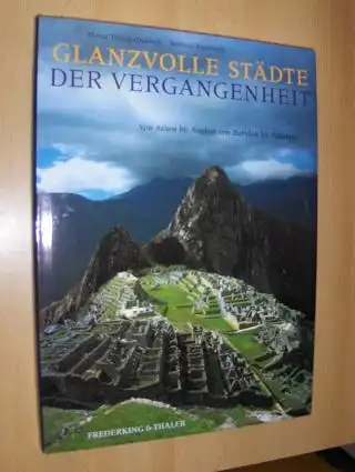 Guaitoli, Maria Teresa und Simone Rambaldi: GLANZVOLLE STÄDTE DER VERGANGENHEIT. Von Athen bis Angkor, von Babylon bis Palenque. 