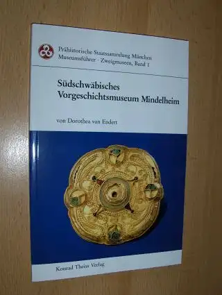 van Endert, Dorothea: Südschwäbisches Vorgeschichtsmuseum Mindelheim *. 