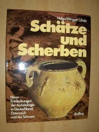 Wingert-Uhde, Helga, Rudolf Pörtner (Vorwort) und Prof. Karl J. Narr (Einleitung): Schätze und Scherben. Neue Entdeckungen der Archäologie in Deutschland, Österreich und der Schweiz. 