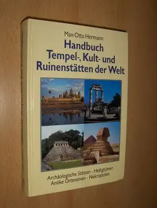 Hermann, Max-Otto: Handbuch der Tempel-, Kult- und Ruinenstätten der Welt. Archäologische Stätten, Heiligtümer, Antike Ortsnamen, Nekropolen. 