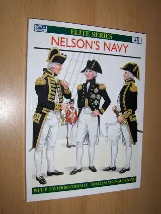 Haythornthwaite, Philipp, William Younghusband (Illustrated by) and Martin Windrow (Editor): Nelson`s Navy *. 