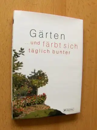 Heilmayer, Marina: Gärten - und färbt sicht täglich bunter *. 