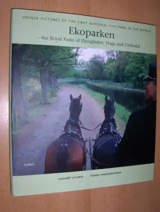 Utgren, Lennart and Tommy Hammarström: Ekoparken - the Royal Parks of Djurgarden (Djurgaerden), Haga and Ulriksdal *. 