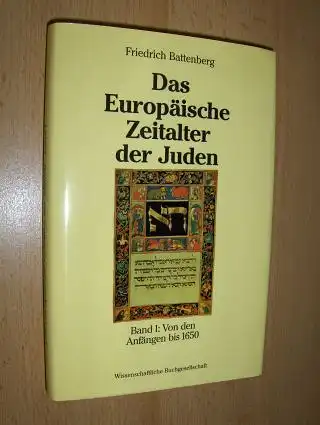 Battenberg, Friedrich: Das Europäische Zeitalter der Juden. Zur Entwicklung einer Minderheit in der nichtjüdischen Umwelt Europas. Band I: Von den Anfängen bis 1650. 