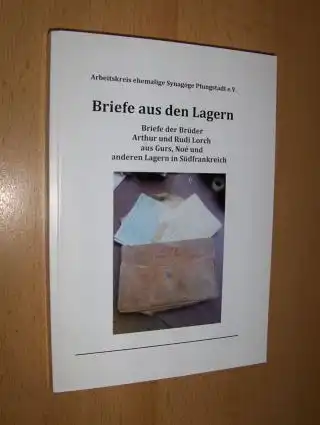 Dreesen, Renate: Briefe aus den Lagern. Briefe der Brüder Arthur und Rudi Lorch aus Gurs, Noe und anderen Lagern in Südfrankreich. 