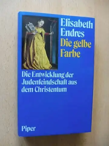 Endres, Elisabeth: Die gelbe Farbe *. Die Entwicklung der Judenfeindschaft aus dem Christentum. 