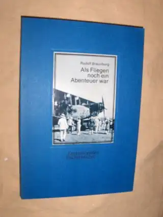 Braunburg, Rudolf: Als Fliegen noch ein Abenteuer war*. Das Passagierflug von den Anfängen bis in die Nachkriegszeit. 