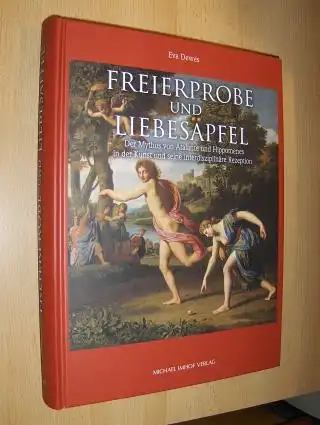 Dewes, Eva: FREIERPROBE UND LIEBESÄPFEL (Liebesapfel) *. Der Mythos von Atalante und Hippomenes in der Kunst und seine interdisziplinäre Rezeption. 