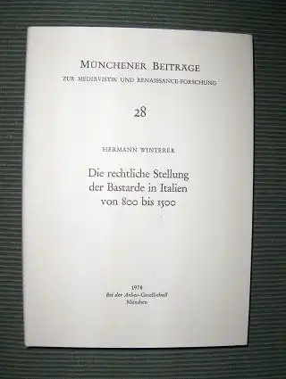 Winterer, Hermann: Die rechtliche Stellung der Bastarde in Italien von 800 bis 1500 *. 