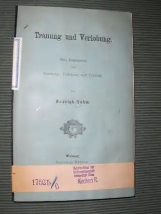 Sohm *, Dr. Rudolph: Trauung und Verlobung. Ein Entgegnung auf Friedberg: Verlobung und Trauung. 