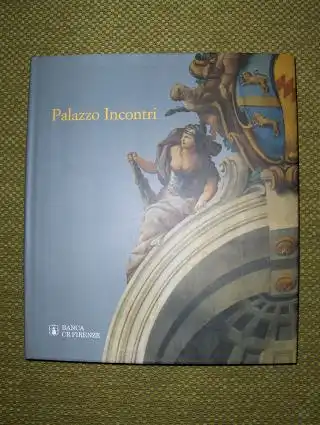 Benedetti (Introduzione), Aureliano, Mina Gregori (Prefazione) Emanuele Barletti (A cura di) u. a: Palazzo Incontri. 