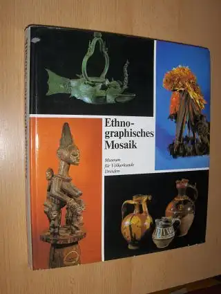 Guhr, Günter und Peter Neumann: Ethno-graphisches (Ethnographisches) Mosaik - Aus den Sammlungen des Staatlichen Museums für Völkerkunde Dresden. 